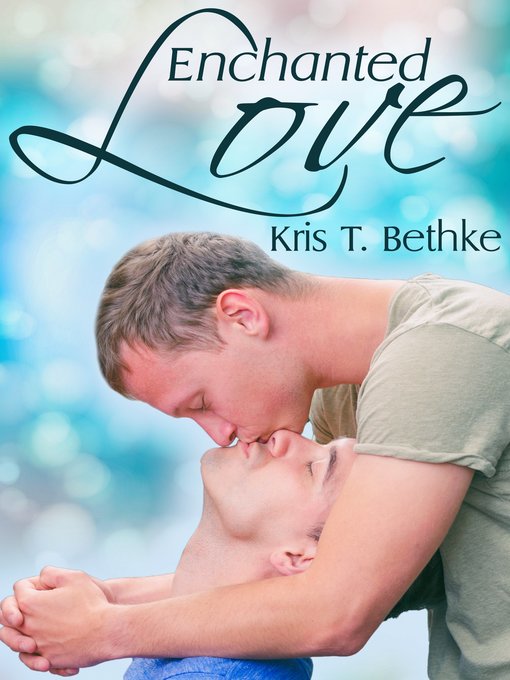 Title details for Enchanted Love by Kris T. Bethke - Available